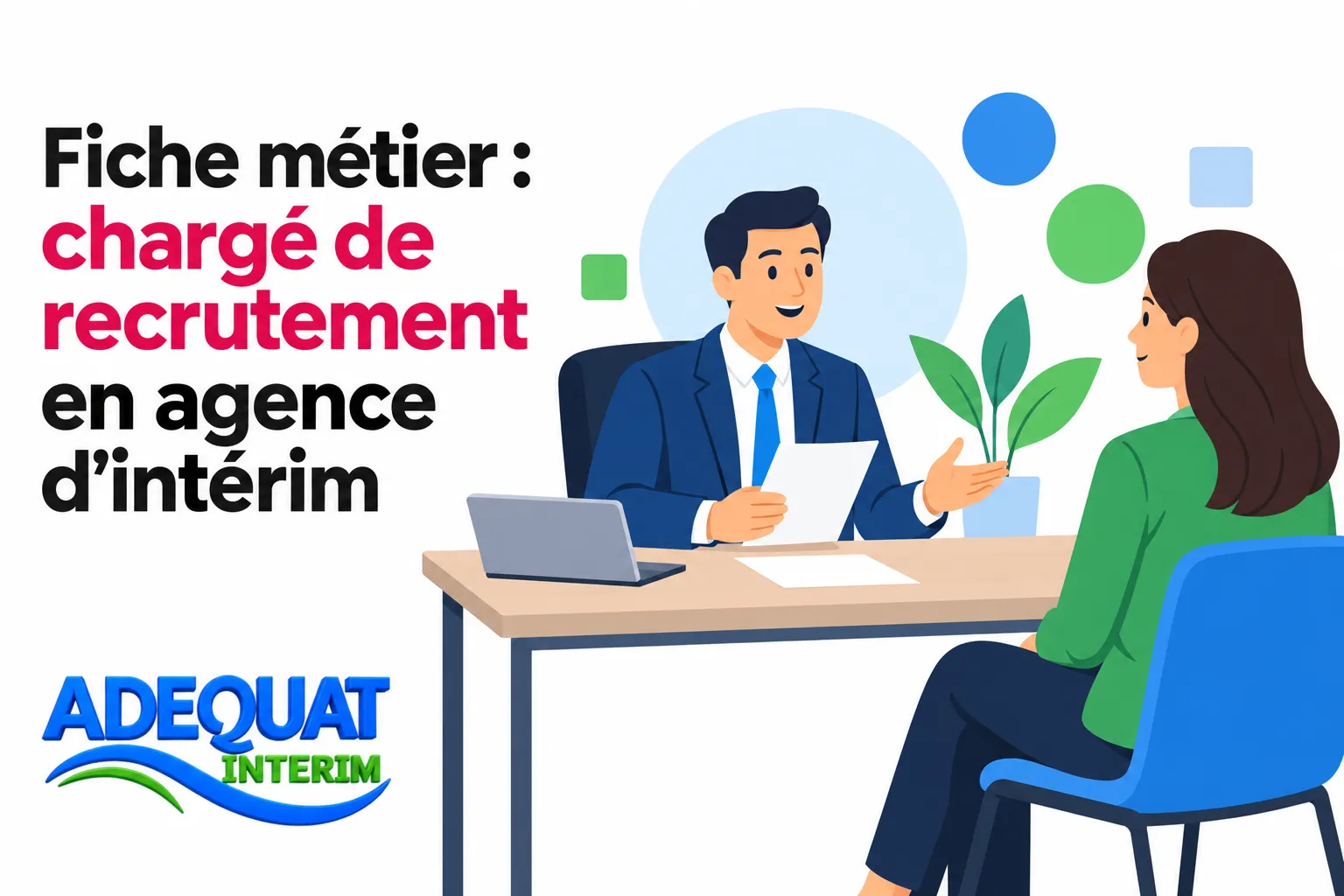 Fiche métier chargé de recrutement en agence d'intérim : un recruteur en costume discute avec une candidate lors d’un entretien, logo Adequat Interim en bas à gauche.